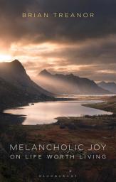 Icon image Melancholic Joy: On Life Worth Living
