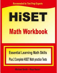 Icon image HiSET Math Workbook: Essential Learning Math Skills Plus Two Complete HiSET Math Practice Tests