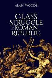 Icon image Class Struggle in the Roman Republic