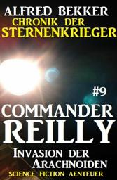 Icon image Commander Reilly #9: Invasion der Arachnoiden: Chronik der Sternenkrieger
