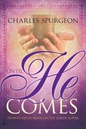 Icon image Until He Comes: Twenty Reflections on the Lord's Supper