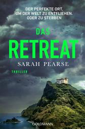 Icon image Das Retreat: Thriller. Von der Autorin des Bestsellers »Das Sanatorium«
