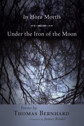 Icon image In Hora Mortis / Under the Iron of the Moon: Poems