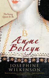 Icon image Anne Boleyn: The Young Queen to be