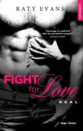 Icon image Fight for love - Tome 01: Real