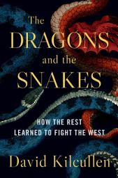 Icon image The Dragons and the Snakes: How the Rest Learned to Fight the West