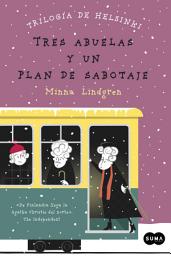 Icon image Tres abuelas y un plan de sabotaje (Trilogía de Helsinki 3)