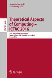 Icon image Theoretical Aspects of Computing – ICTAC 2016: 13th International Colloquium, Taipei, Taiwan, ROC, October 24–31, 2016, Proceedings