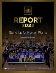 Icon image Advocates of Silenced Turkey Report 2022: Human Rights Violations in Turkey and How to Raise the Voice of the Oppressed People