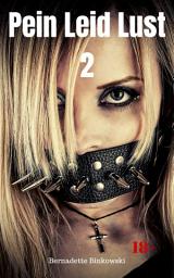 Icon image Pein Leid Lust 2: 15 harte Storys, Ausgabe 2