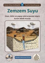 Simge resmi ZEMZEM SUYU: İnanç, Bilim ve Yapay Zekâyı Birleştiren Ebedi Bir Mucize