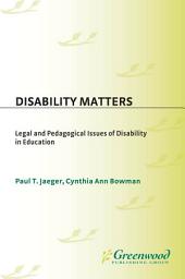 Icon image Disability Matters: Legal and Pedagogical Issues of Disability in Education