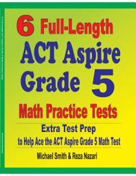 Icon image 6 Full-Length ACT Aspire Grade 5 Math Practice Tests: Extra Test Prep to Help Ace the ACT Aspire Math Test