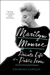 Icon image Marilyn Monroe: The Private Life of a Public Icon