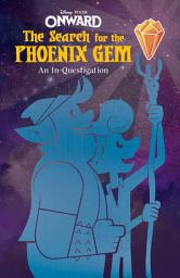 Icon image Onward: The Search for the Phoenix Gem (Disney/Pixar Onward): An In-Questigation
