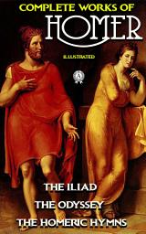 Icon image Complete Works of Homer. The Iliad, The Odyssey, The Homeric Hymns: Illustrated