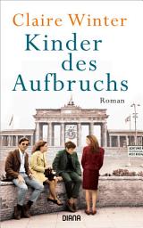 Icon image Kinder des Aufbruchs: Roman