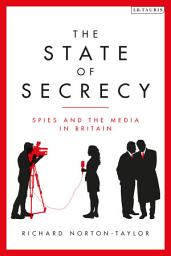 Icon image The State of Secrecy: Spies and the Media in Britain