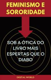 Icon image Feminismo e Sororidade sob a Ótica do Livro Mais Espertas que o Diabo