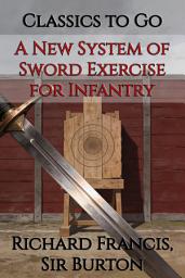 Icon image A New System of Sword Exercise for Infantry: Restored Classics to Go Edition