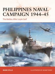 Icon image Philippines Naval Campaign 194445: The Battles After Leyte Gulf