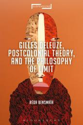 Icon image Gilles Deleuze, Postcolonial Theory, and the Philosophy of Limit