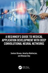 Icon image A Beginner's Guide to Medical Application Development with Deep Convolutional Neural Networks