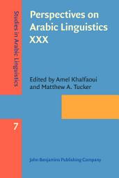 Icon image Perspectives on Arabic Linguistics XXX: Papers from the annual symposia on Arabic Linguistics, Stony Brook, New York, 2016 and Norman, Oklahoma, 2017
