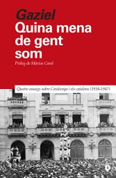 Icon image Quina mena de gent som: Quatre assaigs sobre Catalunya i els catalans (1938-1947)