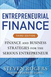 Icon image Entrepreneurial Finance, Third Edition: Finance and Business Strategies for the Serious Entrepreneur: Edition 3