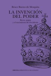 Icon image La invención del poder: Reyes, papas y el nacimiento de Occidente
