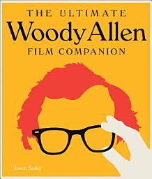 Icon image The Ultimate Woody Allen Film Companion
