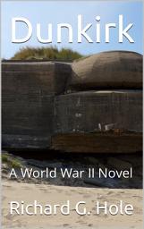 Icon image Dunkirk: A World War II Novel