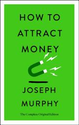 Icon image How to Attract Money: The Complete Original Edition (Simple Success Guides)