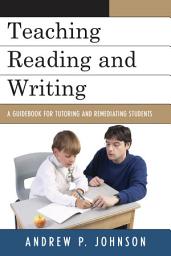 Icon image Teaching Reading and Writing: A Guidebook for Tutoring and Remediating Students