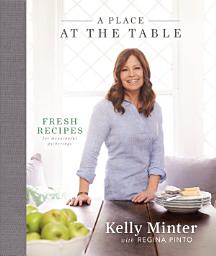 Icon image A Place at the Table: Fresh Recipes for Meaningful Gatherings
