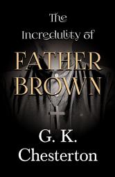 Icon image The Incredulity of Father Brown