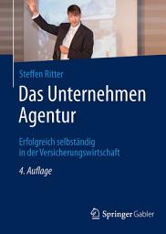 Icon image Das Unternehmen Agentur: Erfolgreich selbständig in der Versicherungswirtschaft, Ausgabe 4