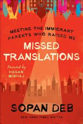 Icon image Missed Translations: Meeting the Immigrant Parents Who Raised Me