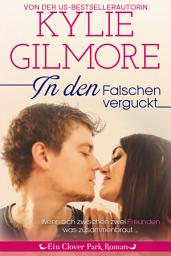 Icon image In den Falschen verguckt (Clover Park: Die O’Hare-Familie 3)