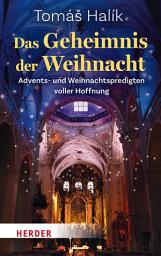Icon image Das Geheimnis der Weihnacht: Advents- und Weihnachtspredigten voller Hoffnung