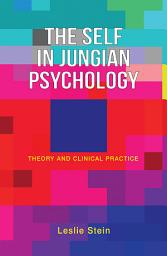 Icon image The Self in Jungian Psychology: Theory and Clinical Practice