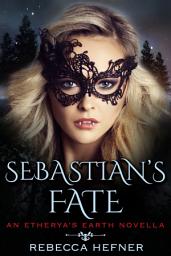Icon image Sebastian's Fate: Steamy Mistaken Identity Romantasy