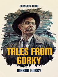 Icon image Tales from Gorky: Restored Classics to Go Edition