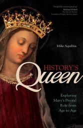 Icon image History's Queen: Exploring Mary's Pivotal Role from Age to Age