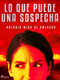 Icon image Lo que puede una sospecha