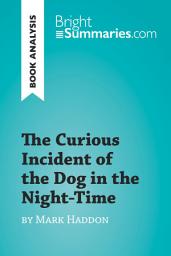 Icon image The Curious Incident of the Dog in the Night-Time by Mark Haddon (Book Analysis): Detailed Summary, Analysis and Reading Guide