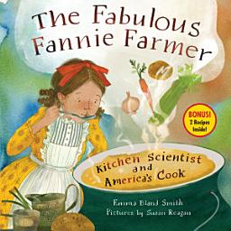 Icon image The Fabulous Fannie Farmer: Kitchen Scientist and America’s Cook