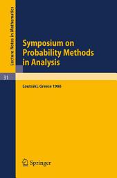 Icon image Symposium on Probability Methods in Analysis: Lectures Delivered at a Symposium at Loutraki, Greece, 22.5. - 4.6.66