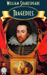 Icon image Tragedies: Hamlet, Prince of Denmark; The Tragedy of Macbeth; The Tragedy of Othello, the Moor of Venice; Romeo And Juliet; The Tragedie of Julius Caesar; Titus Andronicus; The Life of Tymon of Athens